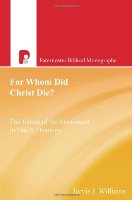 For Whom Did Christ Die? The Extent Of The Atonement In Paul’s Theology